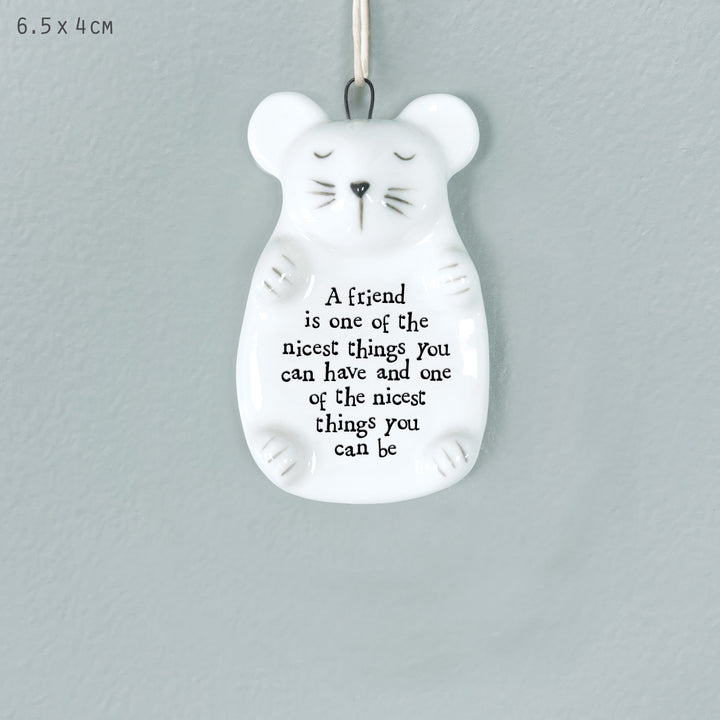 East of India Mouse Hanger, A Friend Is One Of The Nicest Things Hanging Decoration East of India Porcelain Mouse Hanging Decoration - A Friend Is One Of The Nicest Things
