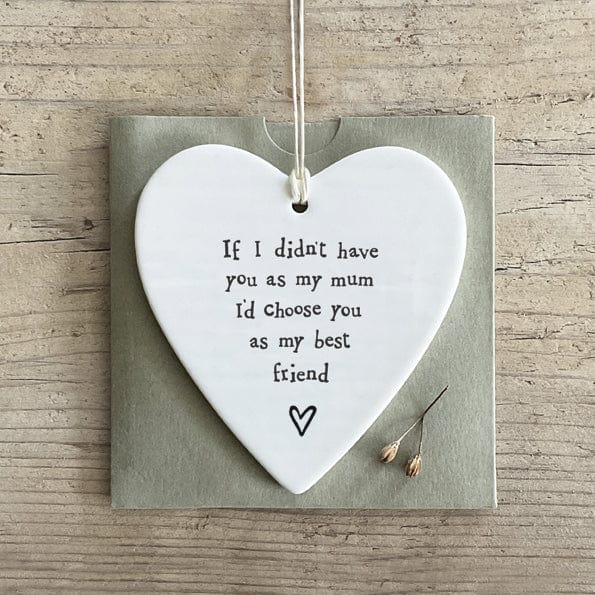 Hanging Decoration East of India Porcelain Heart - If I didn't have you as my Mum