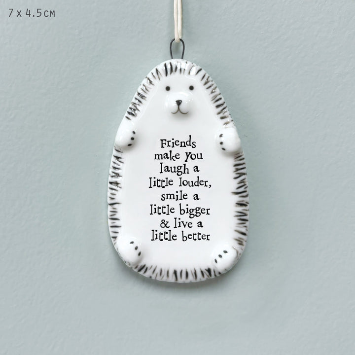 East of India Porcelain Hedgehog Hanger, Friends Make You Laugh Hanging Decoration East of India Porcelain Hedgehog Hanging Decoration - Friends Make You Laugh