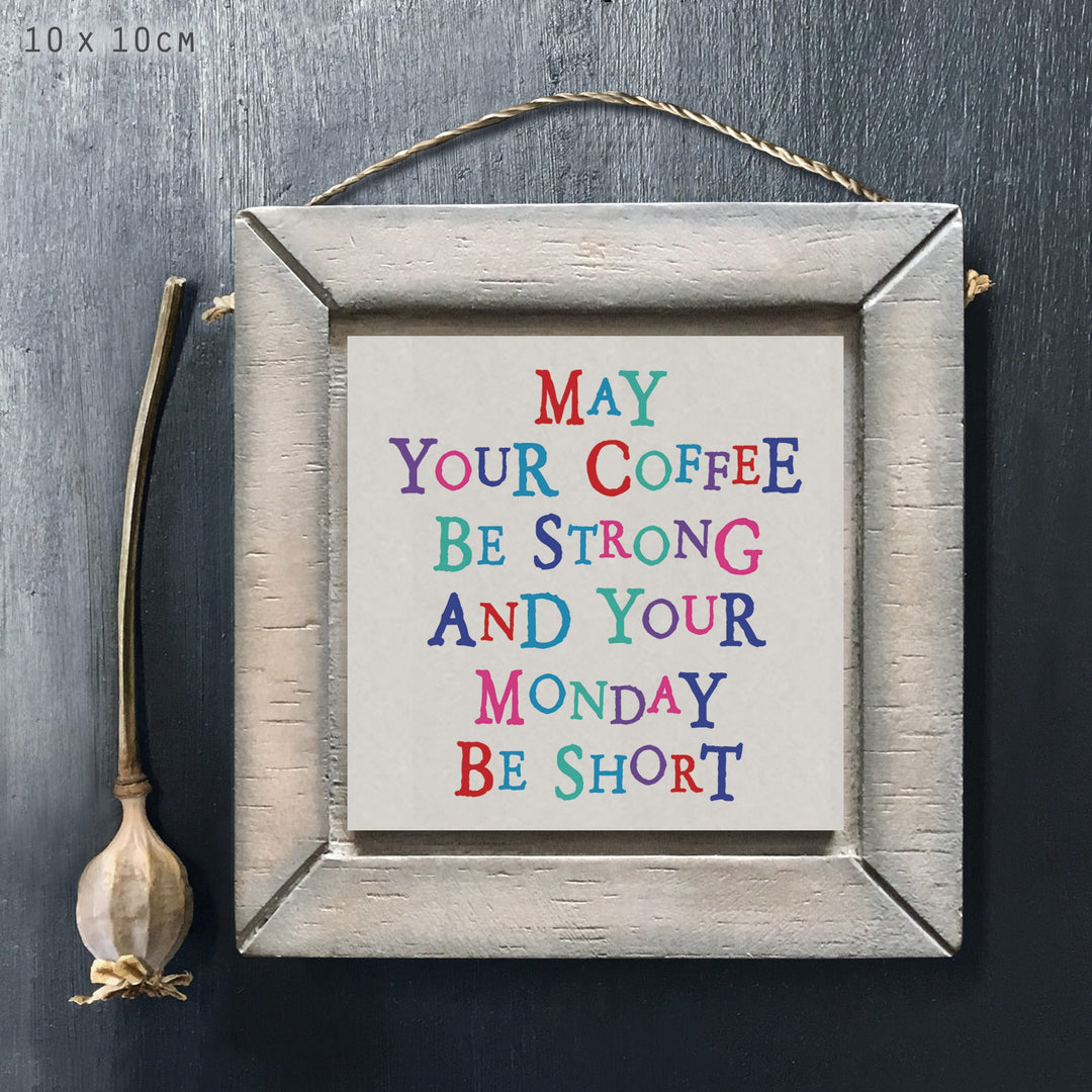 East of India Wooden Sign | May Coffee Be Strong &amp; Monday Sign East of India Wooden Sign - May Coffee Be Strong &amp; Monday
