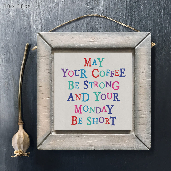 East of India Wooden Sign | May Coffee Be Strong &amp; Monday Sign East of India Wooden Sign - May Coffee Be Strong &amp; Monday