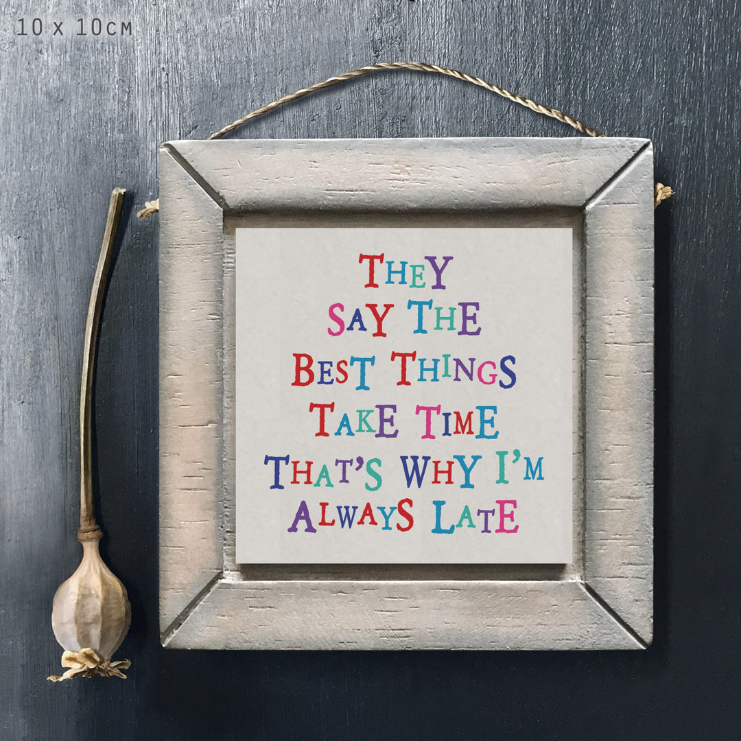 East of India Wooden Sign | They Say Best Things Take Time Sign East of India Wooden Sign - They Say Best Things Take Time