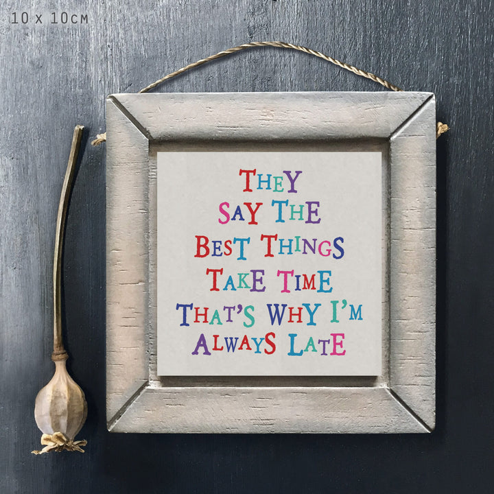 East of India Wooden Sign | They Say Best Things Take Time Sign East of India Wooden Sign - They Say Best Things Take Time