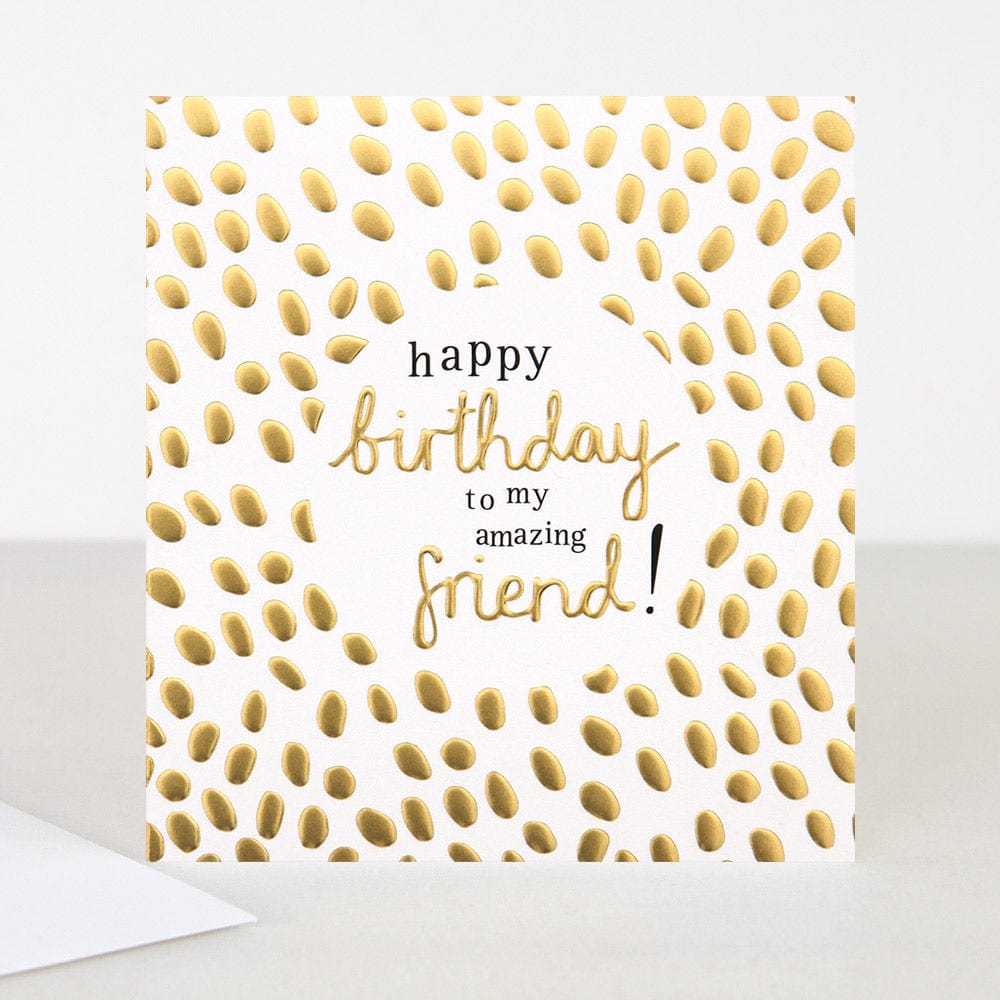 Greetings Card Caroline Gardner - Happy Birthday To My Amazing Friend Gold Card